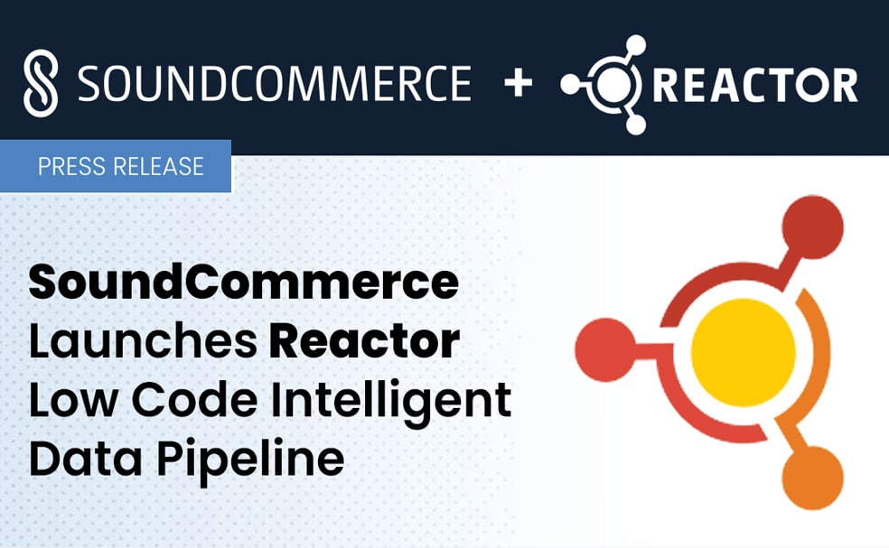 SoundCommerce-Launches-Reactor-to-Reduce-the-Time-Effort-and-Cost-of-AI-Ready-Data